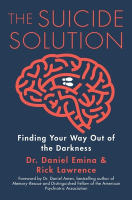 The Suicide Solution: Finding Your Way Out of the Darkness - Daniel Emina