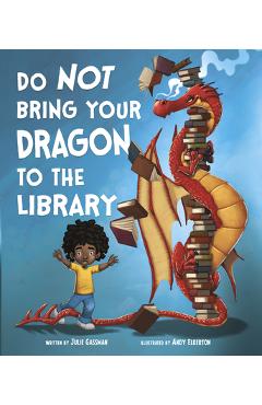 Poza produsului Do Not Bring Your Dragon to the Library - Andy Elkerton