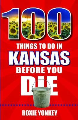 100 Things to Do in Kansas Before You Die - Roxie Yonkey