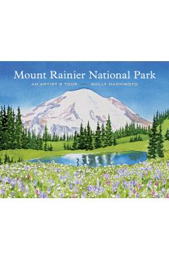Coperta cărții 'Mount Rainier National Park: An Artist's Tour - Molly Hashimoto'