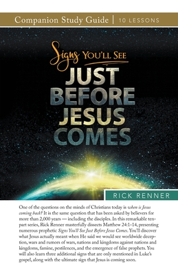 Signs You'll See Just Before Jesus Comes Study Guide - Rick Renner