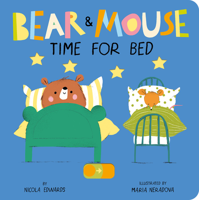 Bear and Mouse: Time for Bed - Nicola Edwards