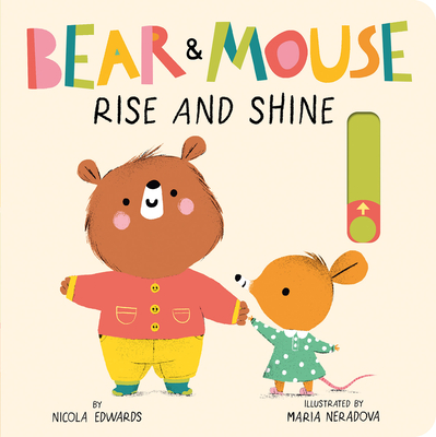 Bear and Mouse: Rise and Shine - Nicola Edwards