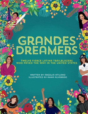 Grandes Dreamers: Twelve Fierce Latina Trailblazers Who Paved the Way in the United States - Argelia Atilano