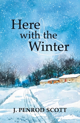 Here with the Winter - J. Penrod Scott