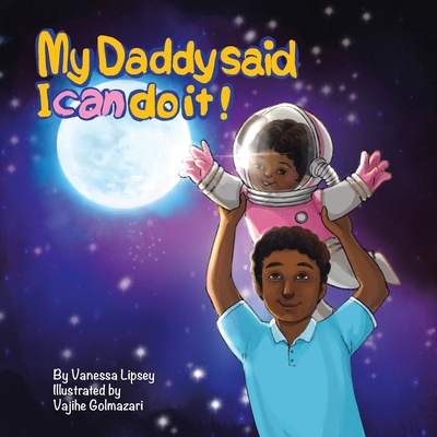 My Daddy Said I Can Do It - Vanessa Lipsey