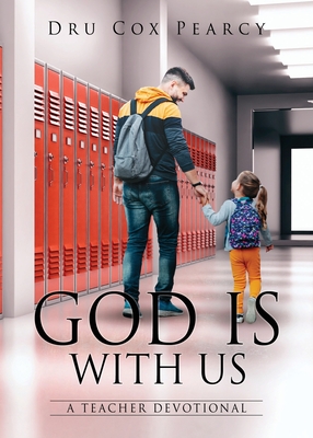 God Is with Us: A Teacher Devotional - Dru Cox Pearcy