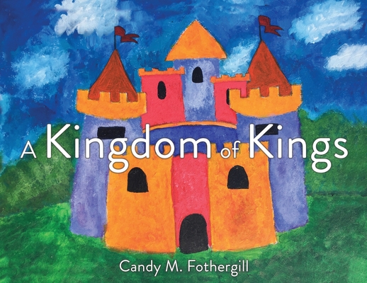 A Kingdom of Kings - Candy M. Fothergill