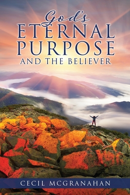 God's Eternal Purpose and The Believer - Cecil Mcgranahan