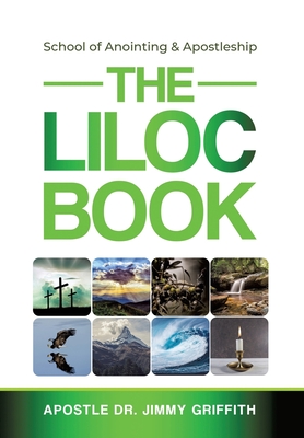 The LILOC Book: School of Anointing & Apostleship - Apostle Jimmy Griffith
