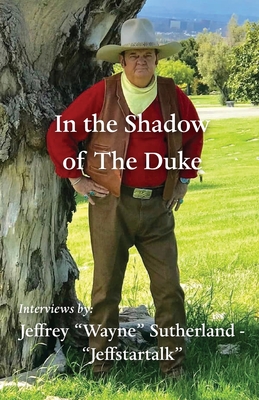 In the Shadow of The Duke - Jeffrey Wayne Sutherland