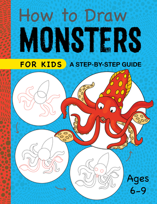 How to Draw Monsters for Kids: A Step-By-Step Guide - Ages 6-9 - Rockridge Press