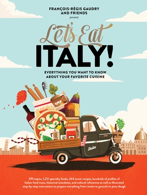 Let's Eat Italy!: Everything You Want to Know about Your Favorite Cuisine - Fran�ois-r�gis Gaudry