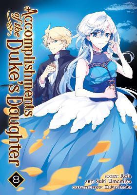 Accomplishments of the Duke's Daughter (Manga) Vol. 8 - Reia
