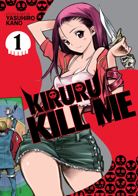 Kiruru Kill Me Vol. 1 - Yasuhiro Kano