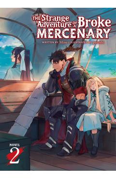 Poza produsului The Strange Adventure of a Broke Mercenary (Light Novel) Vol. 2 - Mine