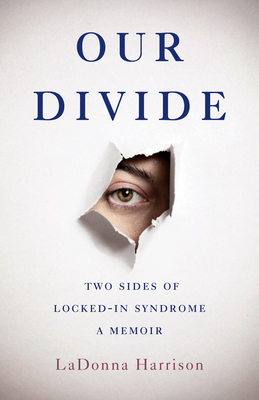 Our Divide: Two Sides of Locked-In Syndrome - Ladonna Harrison