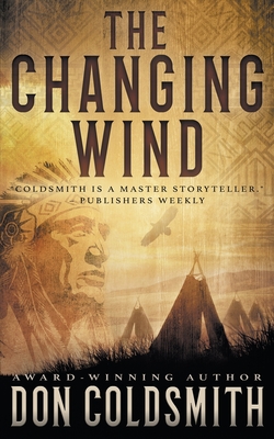 The Changing Wind: A Classic Western Novel - Don Coldsmith