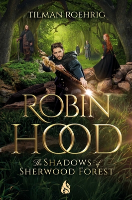 Robin Hood - The Shadows of Sherwood Forest - Tilman Roehrig