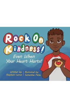 Coperta cărții 'Rock On, Kindness! Even When Your Heart Hurts! - Stepheni Curran'
