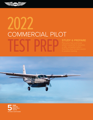 Commercial Pilot Test Prep 2022: Study & Prepare: Pass Your Test and Know What Is Essential to Become a Safe, Competent Pilot from the Most Trusted So - Asa Test Prep Board