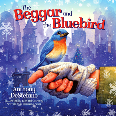 The Beggar and the Bluebird - Anthony Destefano