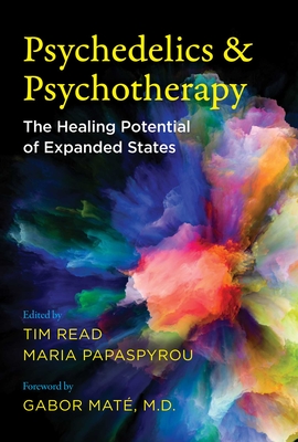 Psychedelics and Psychotherapy: The Healing Potential of Expanded States - Tim Read