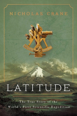 Latitude: The True Story of the World's First Scientific Expedition - Nicholas Crane