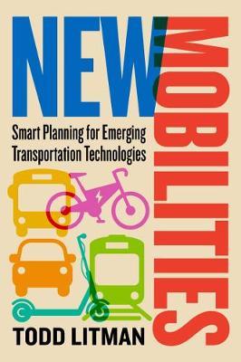 New Mobilities: Smart Planning for Emerging Transportation Technologies - Todd Litman