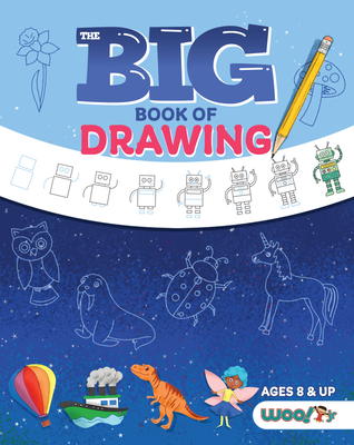 The Big Book of Drawing: Over 500 Drawing Challenges for Kids and Fun Things to Doodle (How to Draw for Kids, Children's Drawing Book) - Woo! Jr. Kids Activities