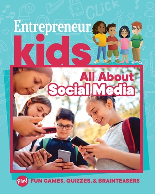 Entrepreneur Kids: All about Social Media - The Staff Of Entrepreneur Media