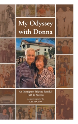 My Odyssey with Donna: An Immigrant Filipino Family's Path to Success - Jose Peczon