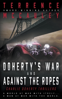 Doherty's War and Against the Ropes: Two Charlie Doherty Pulp Thrillers - Terrence Mccauley