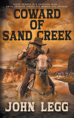 Coward of Sand Creek: A Classic Western - John Legg