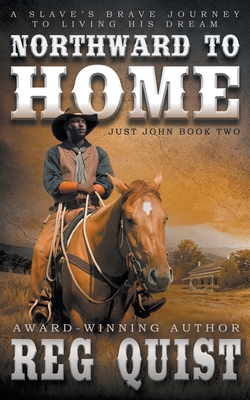 Northward To Home: A Historical Christian Western - Reg Quist