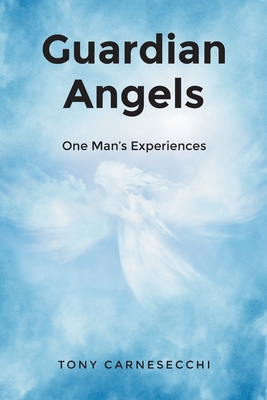 Guardian Angels: One Man's Experiences - Tony Carnesecchi