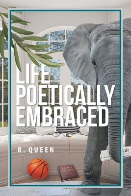 Life Poetically Embraced - R. Queen