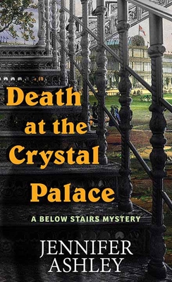 Death at the Crystal Palace: A Below Stairs Mystery - Jennifer Ashley
