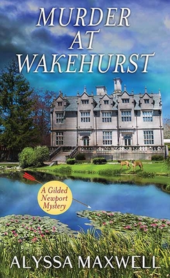 Murder at Wakehurst: A Gilded Newport Mystery - Alyssa Maxwell