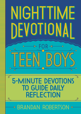 Nighttime Devotional for Teen Boys: 5-Minute Devotions to Guide Daily Reflection - Brandan Robertson