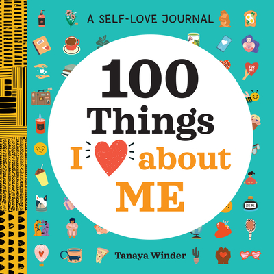 A Self-Love Journal: 100 Things I Love about Me - Tanaya Winder