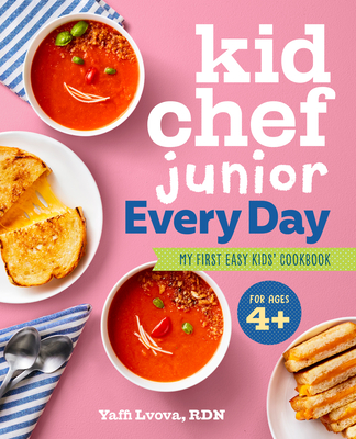 Kid Chef Junior Every Day: My First Easy Kids' Cookbook - Yaffi Lvova