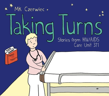 Taking Turns: Stories from Hiv/AIDS Care Unit 371 - Mk Czerwiec