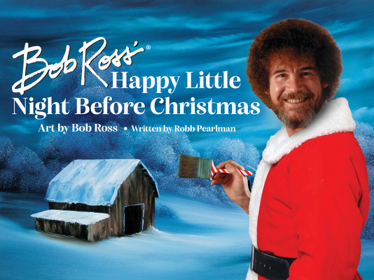 Bob Ross' Happy Little Night Before Christmas - Bob Ross