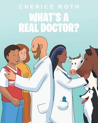 What's A REAL Doctor? - Cherice Roth