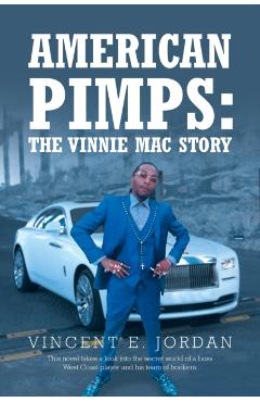 American Pimps: The Vinnie Mac Story - Vincent E. Jordan