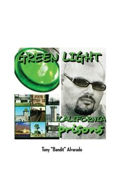 Coperta cărții 'Greenlight: California Prisons - Tony Bandit Alvarado'