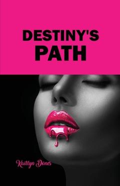 Coperta cărții 'Destiny's Path - Kaitlyn Dones'