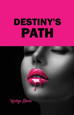 Destiny's Path - Kaitlyn Dones
