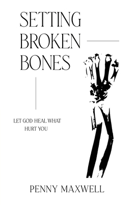 Setting Broken Bones - Francis Frangipane